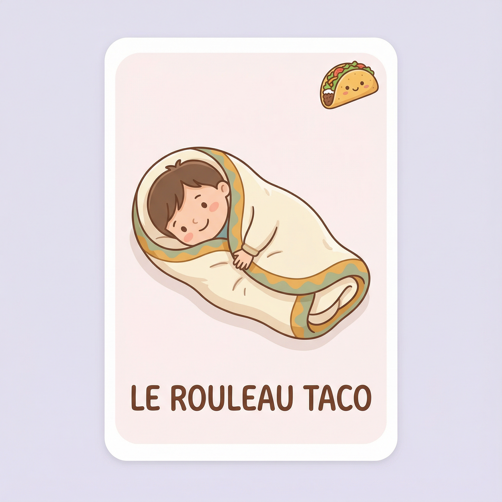 Le Rouleau Taco - Posture